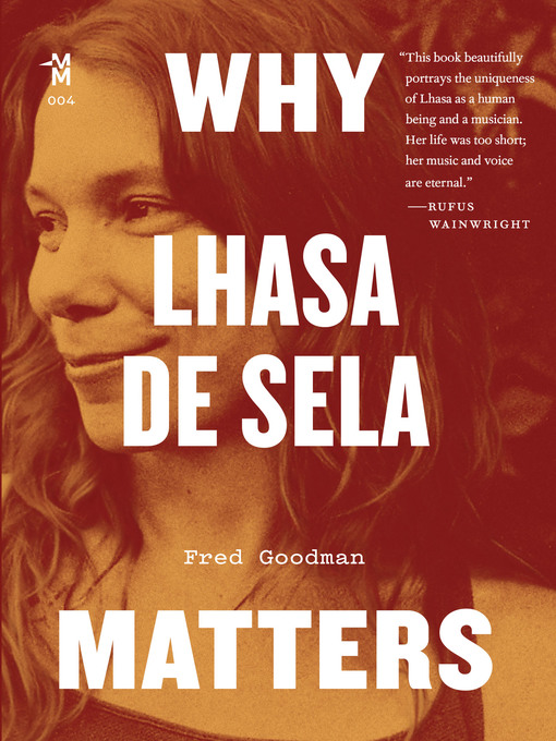 Title details for Why Lhasa de Sela Matters by Fred Goodman - Available